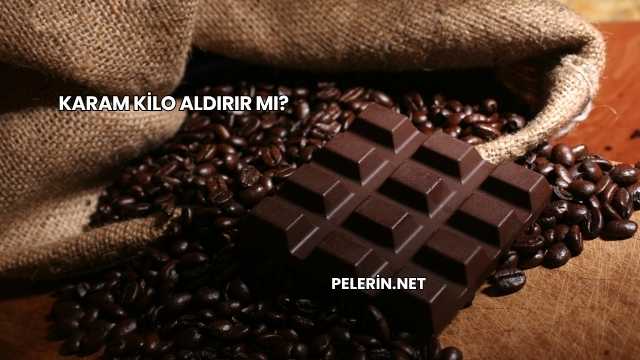Karam Kilo Aldırır mı?