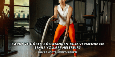 Karın ve Göbek Bölgesinden Kilo Vermenin En Etkili Yolları Nelerdir?