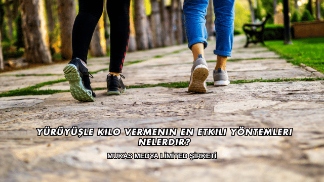 Yürüyüşle Kilo Vermenin En Etkili Yöntemleri Nelerdir