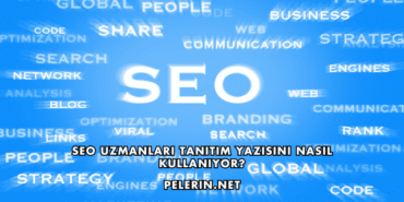 SEO Uzmanları Tanıtım Yazısını Nasıl Kullanıyor?